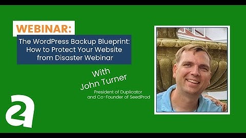 The WordPress Backup Blueprint: How to Protect Your Website from Disaster Webinar
