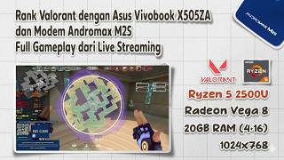 Rank Valorant | ASUS Vivobook X505ZA | Ryzen 5 2500U | Modem Andromax M2S (Gameplay Live Streaming)