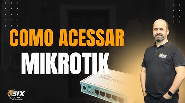 Como acessar o roteador MikroTik local e remotamente?  | SIXCORE Leonardo Vieira