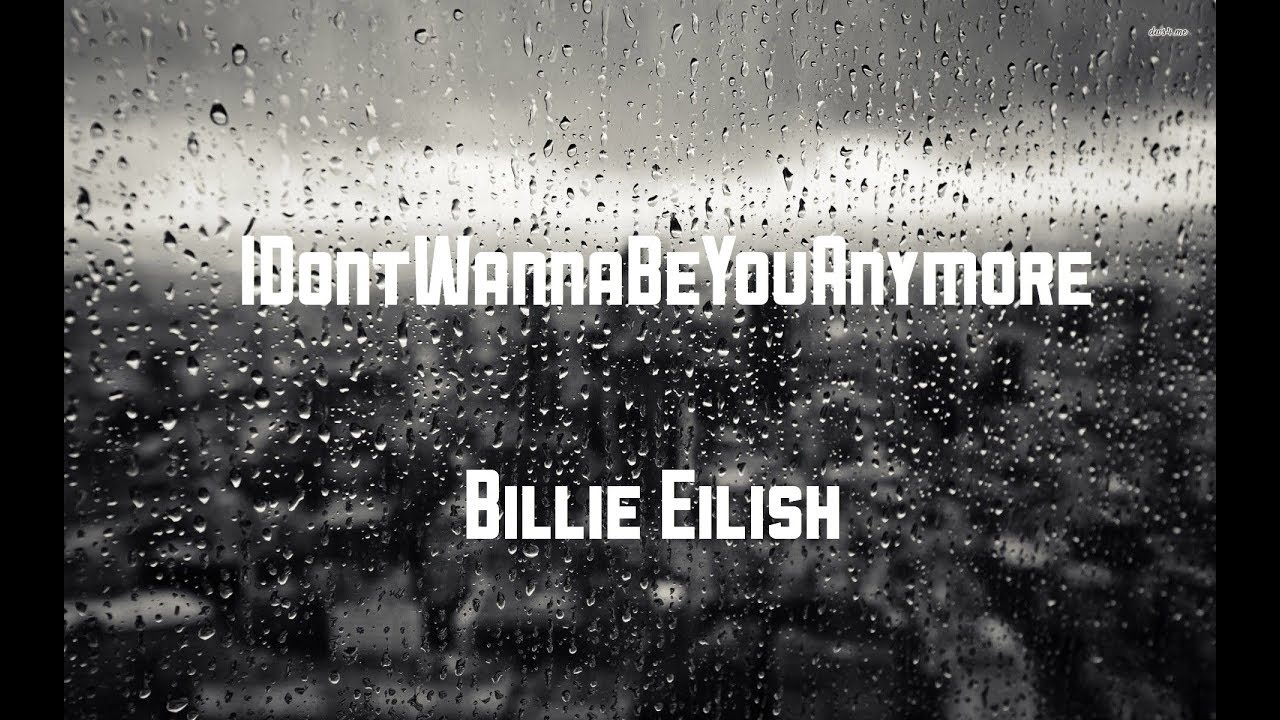 Billie Eilish- IdontWannaBeYouAnymore lyrics - YouTube