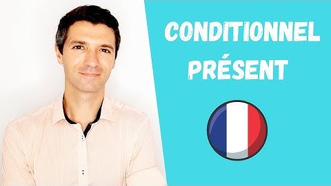 CONDITIONNEL PRÉSENT | FORMATION ET UTILISATION 👨‍🏫✅👌