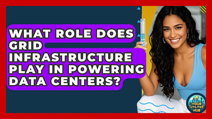 What Role Does Grid Infrastructure Play in Powering Data Centers? - Your Utilities Hub