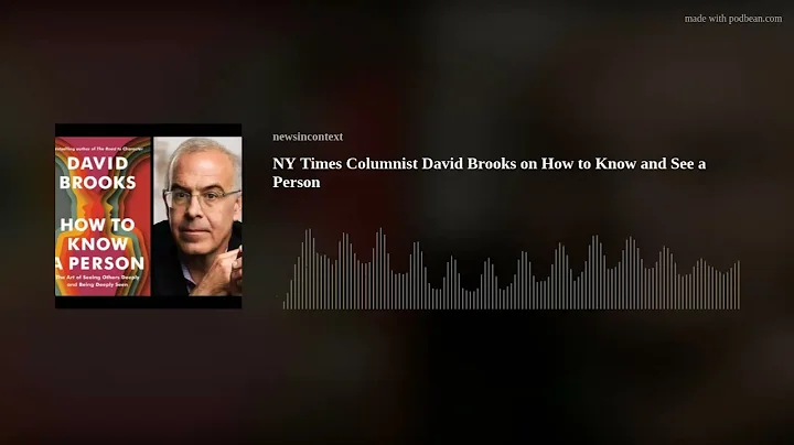 NY Times Columnist David Brooks on How to Know and See a Person