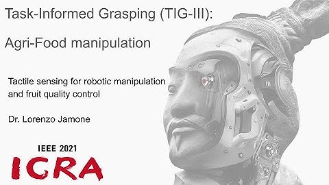 TIG-III workshop[Lorenzo Jamone]- Tactile sensing for robotic manipulation and fruit quality control