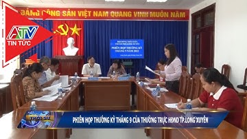 Phiên họp thường kỳ tháng 9 của thường trực HĐND tp.Long Xuyên | ATV Tin tức