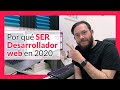 Por qué SER DESARROLLADOR WEB en 2020 / Estas razones TE MOTIVARÁN ;)