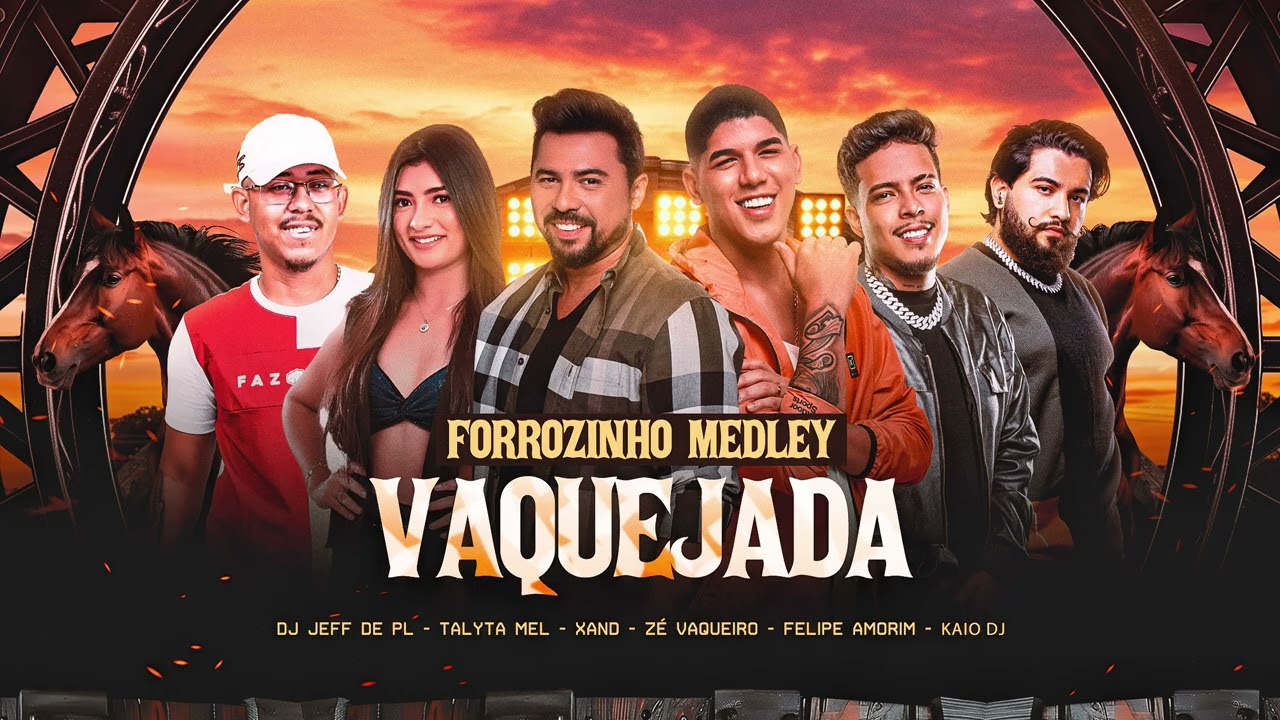 FORROZINHO MEDLEY MUIDO DE VAQUEJADA, FELIPE AMORIM, ZE VAQUEIRO, XAND AVIÃO TALITA MEL, JEFFDEPL