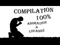 Compilation Adoration et Louange Chrétienne
