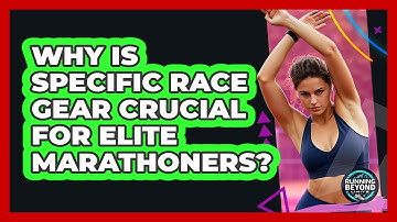 Why Is Specific Race Gear Crucial For Elite Marathoners? - Running Beyond Limits