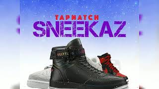 Tap Natch - Sneekaz (Preview) Aug 2019