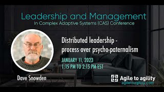 Dave Snowden | Distributed leadership - process over psycho-paternalism