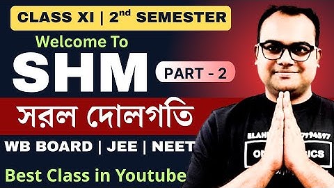 Class - XI | 🔥Simple Harmonic Motion🔥| Part - 2 | সরল দোলগতি | Physics |
