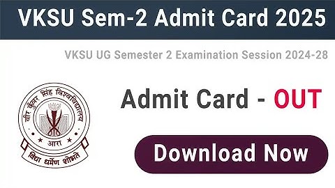 VKSU UG Semester 2 B.A, B.Sc and B.Com Admit Card 2024 28 Download OUT VKSU Semester 2 2025