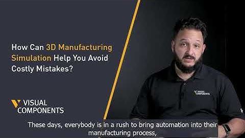 How 3D Manufacturing Simulation Can Help You Avoid Costly Mistakes