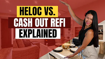 Cash Out Refi vs. HELOC | Explained