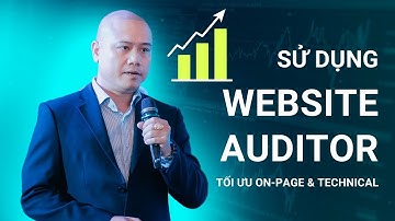 Cách sử dụng Website Auditor tối ưu Onpage & Technical SEO