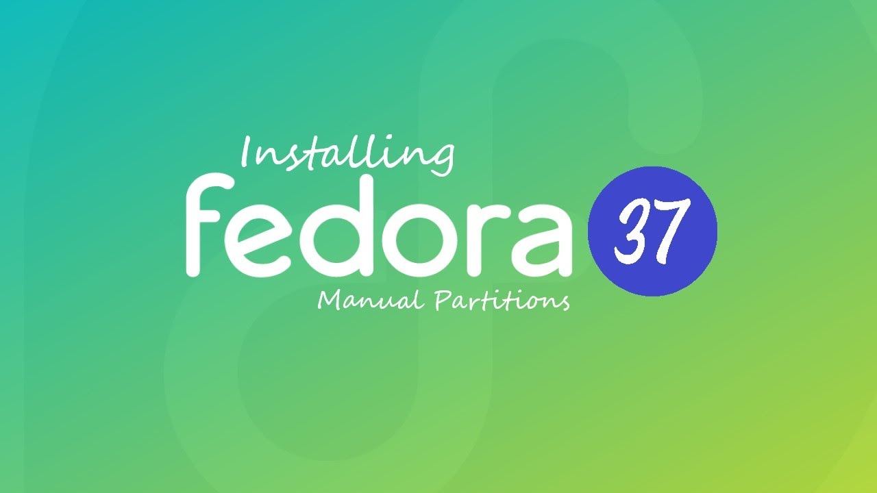 How To Install Fedora 37 Workstation With Manual Partitions Fedora 37