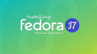 How to Install Fedora 37 with Manual Partitions | UEFI | 256GB SSD | Fedora 37 Beta GNOME43