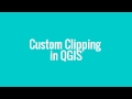 Custom Clipping in QGIS