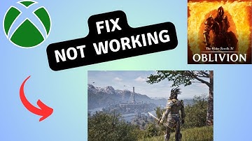 How to Fix The Elder Scrolls IV Oblivion Remastered Not Working on Xbox Series X|S