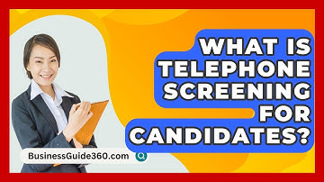 What Is Telephone Screening For Candidates? - BusinessGuide360.com
