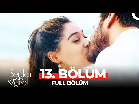 Senden Daha Güzel 13 . Bölüm