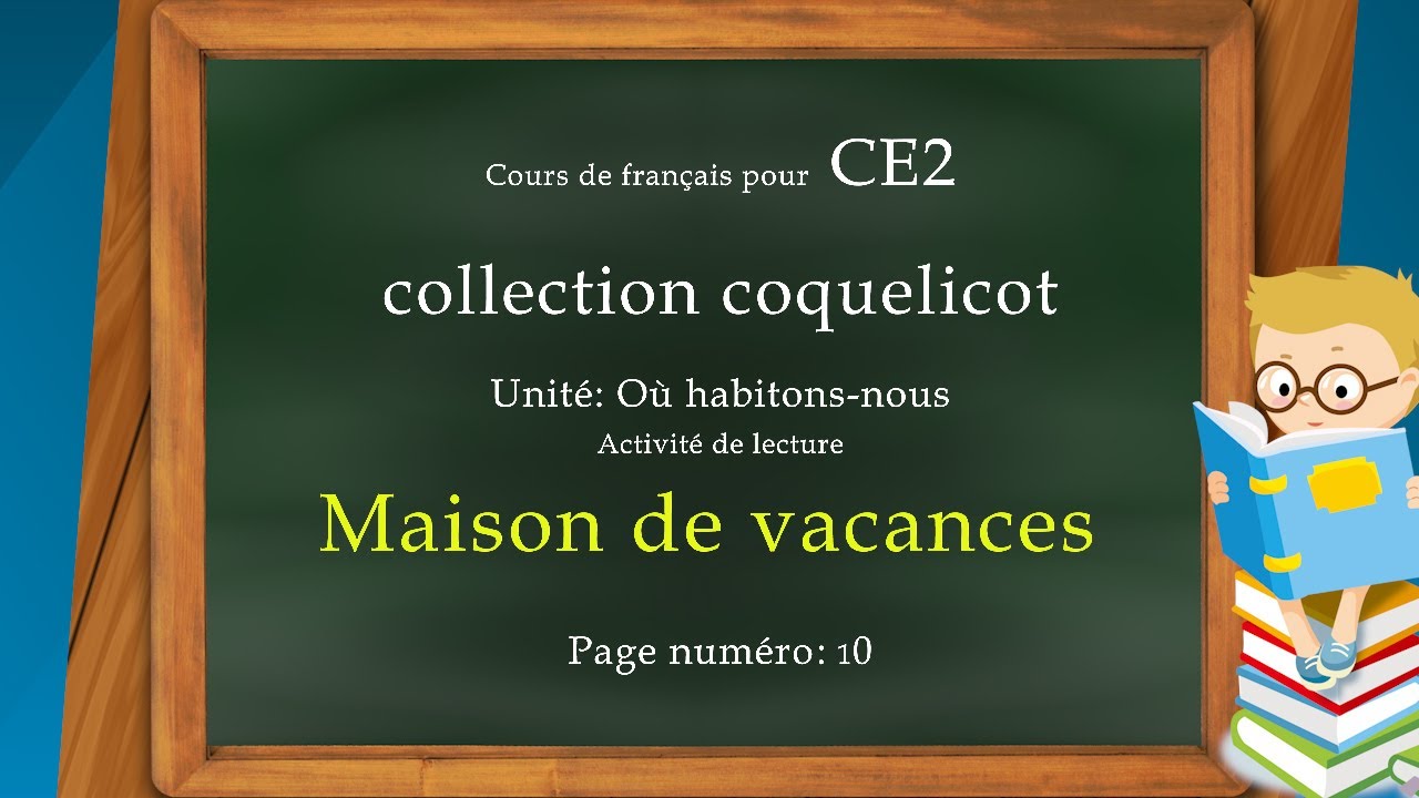 Coquelicot CE2   I   LIRE  I   Texte page 10  I   MAISON DE VACANCES