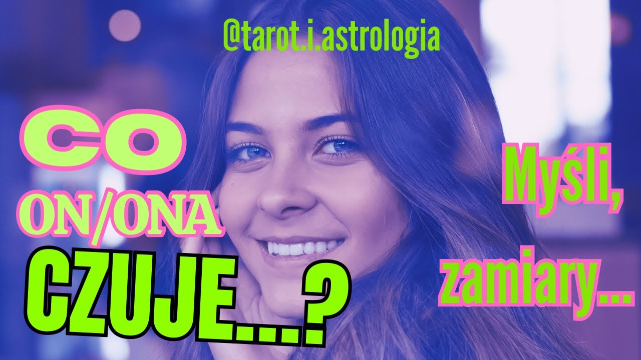 CO ON/ONA MYŚLI? CO CZUJE?🙈JAKIE MA ZAMIARY?🔥 Czy możesz zaufać? Co planuje?😍