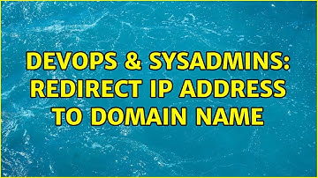 DevOps & SysAdmins: Redirect IP Address to Domain Name (3 Solutions!!)
