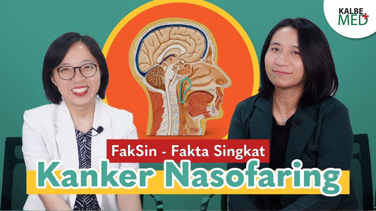 5 FAKSIN - FAKta SINgkat Kanker Nasofaring, Apa Saja?