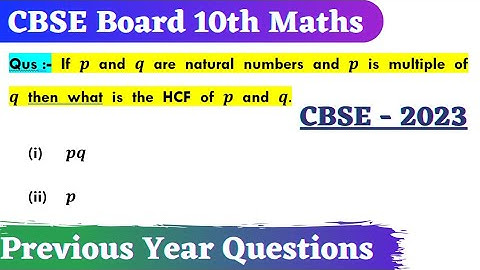 If p and q are natural numbers and p is multiple of q then what is the HCF of p and q