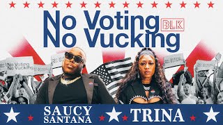 BLK presents No Voting No Vucking - ft. Saucy Santana and Trina