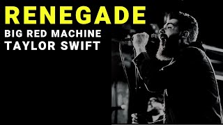 Renegade - Big Red Machine (feat. Taylor Swift) | Cover