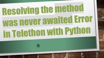 Resolving the method was never awaited Error in Telethon with Python