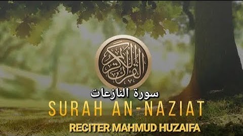 Beautiful & Calm Surah Naziaat (سورة النازعات) for Blessings & Protection by MAHMUD HUZAIFA