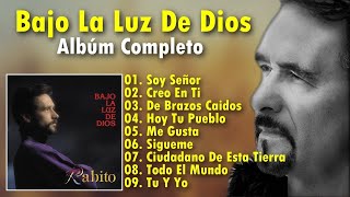 Rabito - Soy Señor y Mas l &quot;Bajo la Luz de Dios&quot; (Album Completo) Musica Cristiana