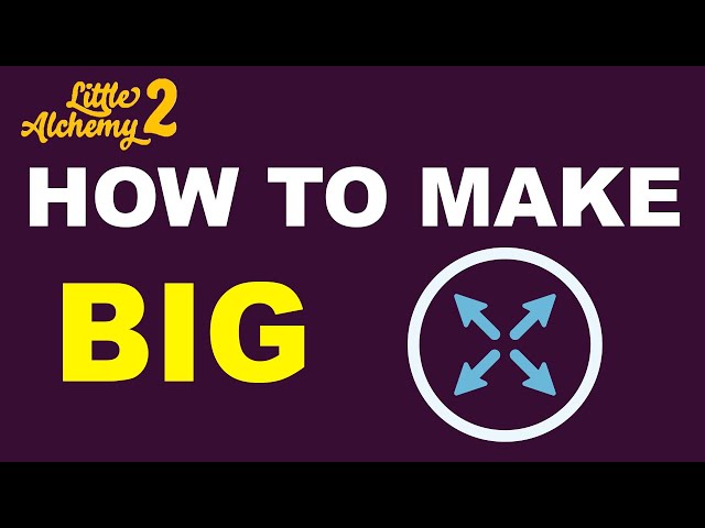 How to Make Big in Little Alchemy 2 - The Ultimate Guide - Player Counter