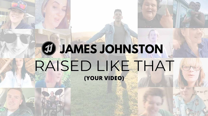 James Johnston - RAISED LIKE THAT   (Your Video)