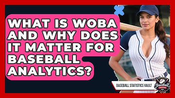 What Is wOBA And Why Does It Matter For Baseball Analytics? - Baseball Statistics Vault