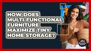 How Does Multi-functional Furniture Maximize Tiny Home Storage? - Your Organization Mentor