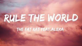 The Fat Rat feat.Alexa,Rule The Worldlyrics |LYRIKO