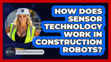 How Does Sensor Technology Work In Construction Robots? - Civil Engineering Explained
