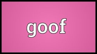 Goof Meaning