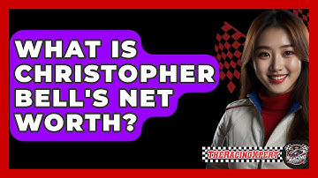 What Is Christopher Bell