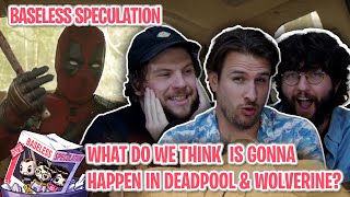 What Do We Think is Gonna Happen in Deadpool \& Wolverine?