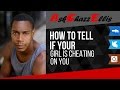 How to tell if your girl is cheating on you