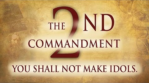 The 2nd Commandment | Graven Images | The Commandment Series