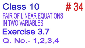 Class 10 | NCERT Maths | Chapter 3: Pair of Linear Equations in Two Variables | Exe 3.7, Q.1,2,3,4