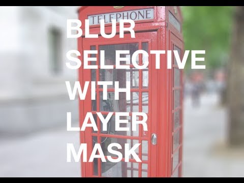 Photoshop Tutorial : Blur selective using a layer mask