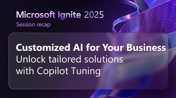 Customized AI for your business with Copilot Tuning ​| Microsoft Ignite 2025